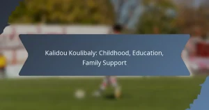 Kalidou Koulibaly: Childhood, Education, Family Support