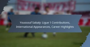 Youssouf Sabaly: Ligue 1 Contributions, International Appearances, Career Highlights