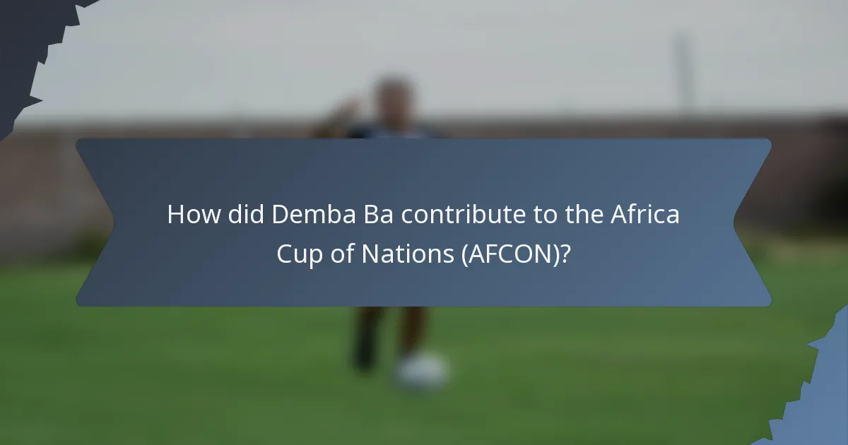 How did Demba Ba contribute to the Africa Cup of Nations (AFCON)?