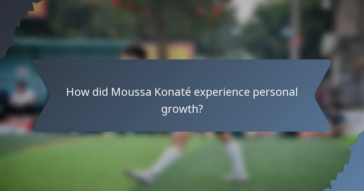 How did Moussa Konaté experience personal growth?