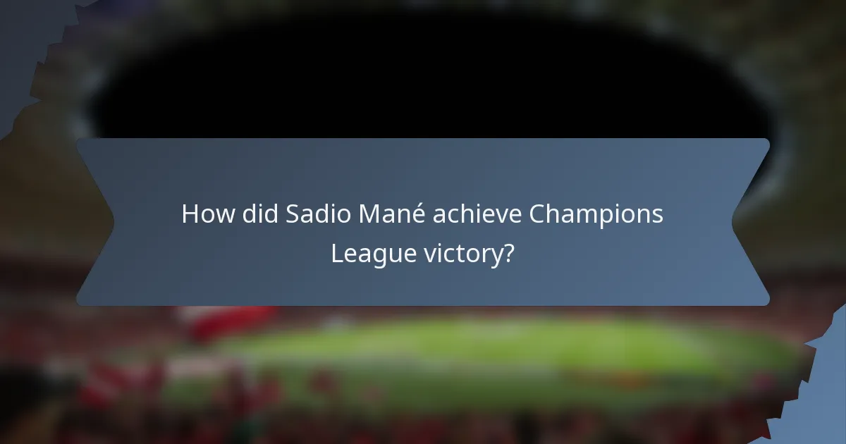 How did Sadio Mané achieve Champions League victory?