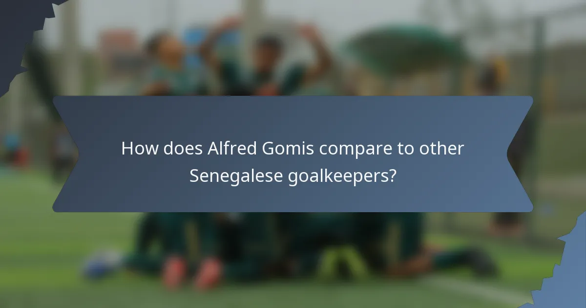 How does Alfred Gomis compare to other Senegalese goalkeepers?