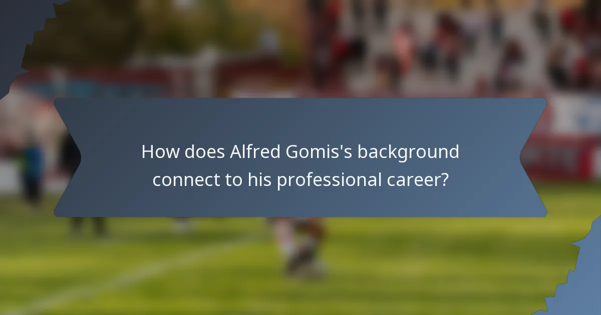 How does Alfred Gomis's background connect to his professional career?