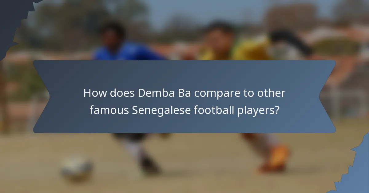 How does Demba Ba compare to other famous Senegalese football players?