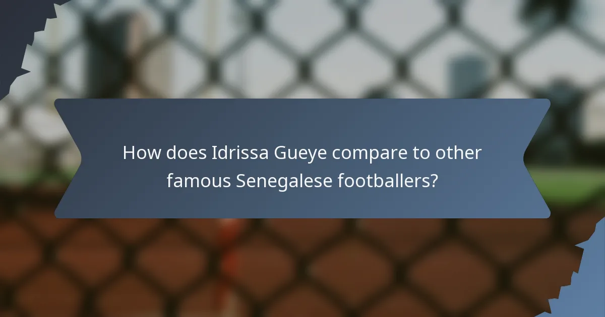 How does Idrissa Gueye compare to other famous Senegalese footballers?