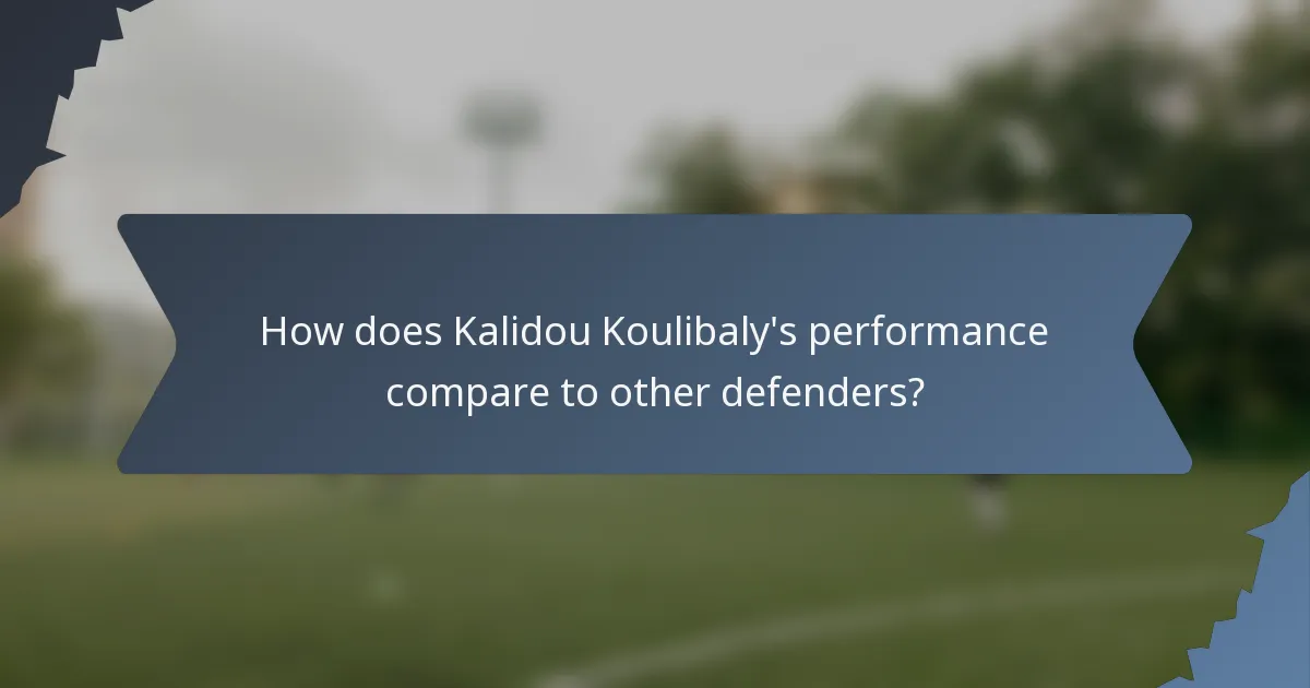 How does Kalidou Koulibaly's performance compare to other defenders?