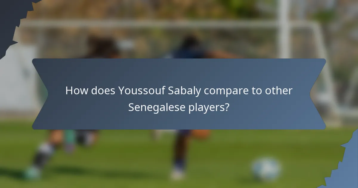 How does Youssouf Sabaly compare to other Senegalese players?
