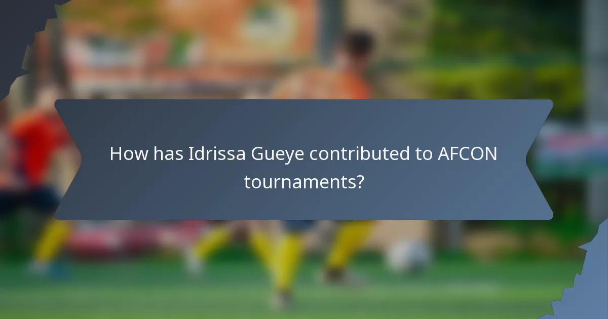 How has Idrissa Gueye contributed to AFCON tournaments?