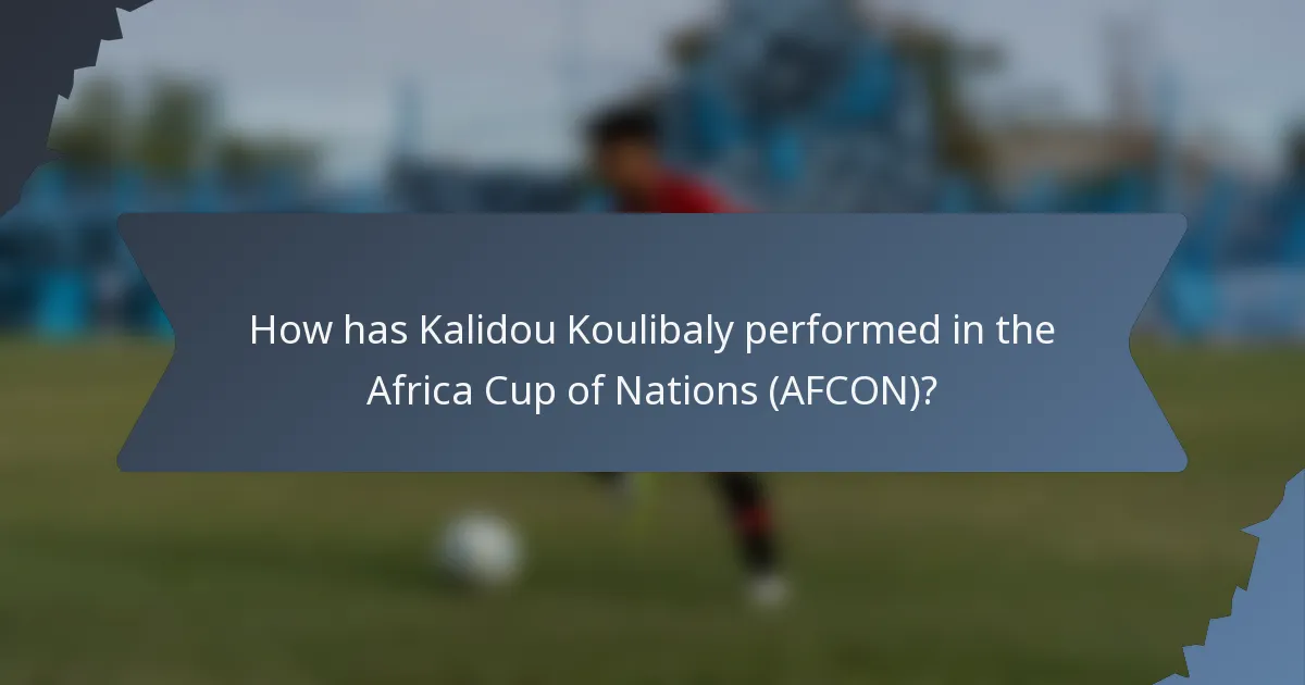 How has Kalidou Koulibaly performed in the Africa Cup of Nations (AFCON)?