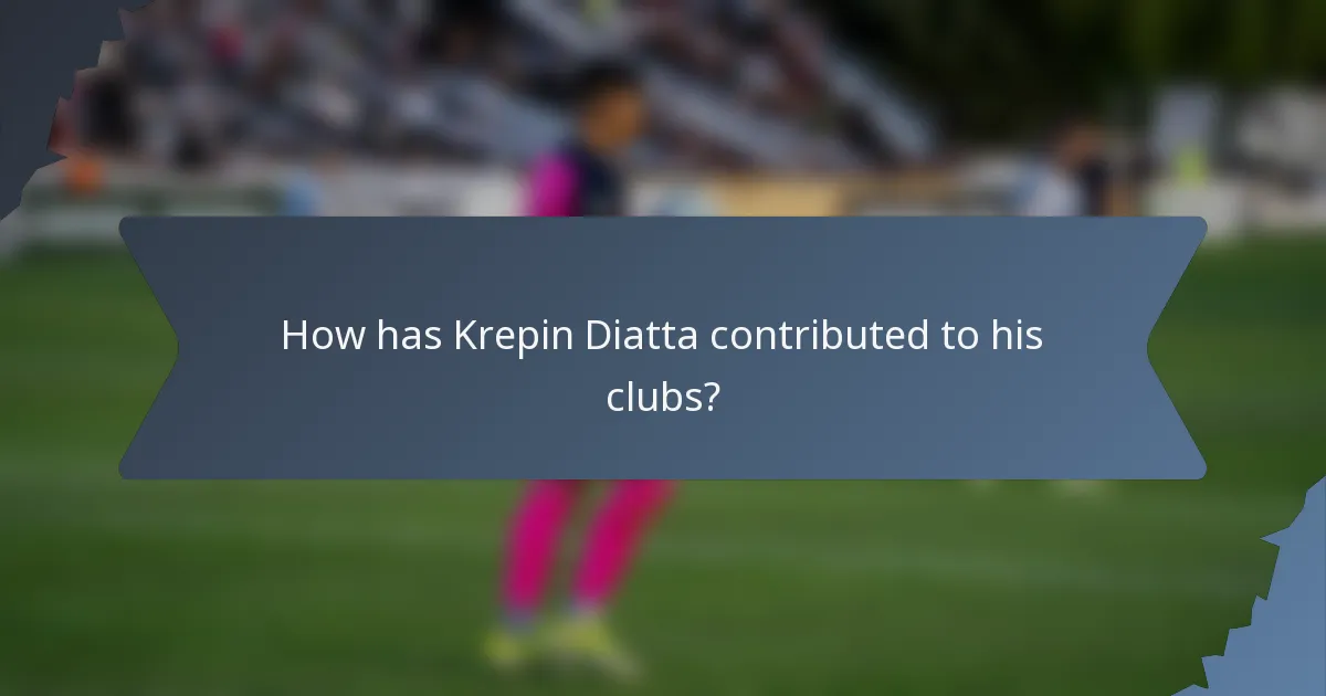 How has Krepin Diatta contributed to his clubs?