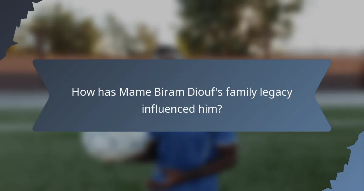 How has Mame Biram Diouf's family legacy influenced him?