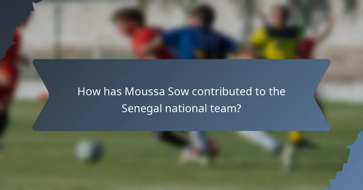 How has Moussa Sow contributed to the Senegal national team?