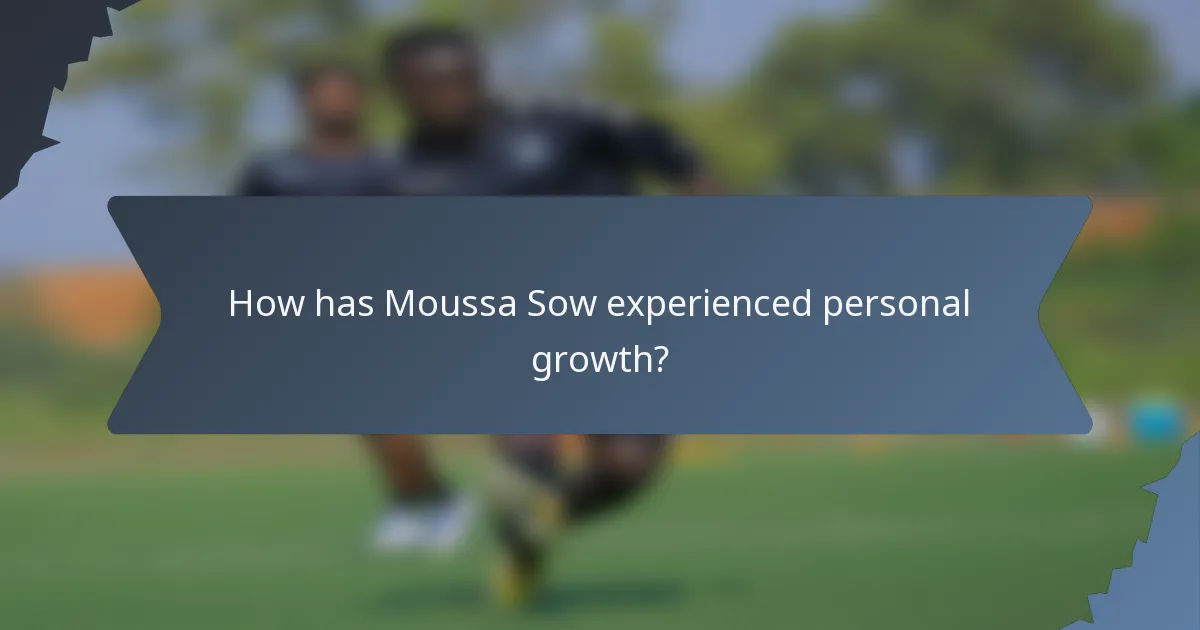 How has Moussa Sow experienced personal growth?