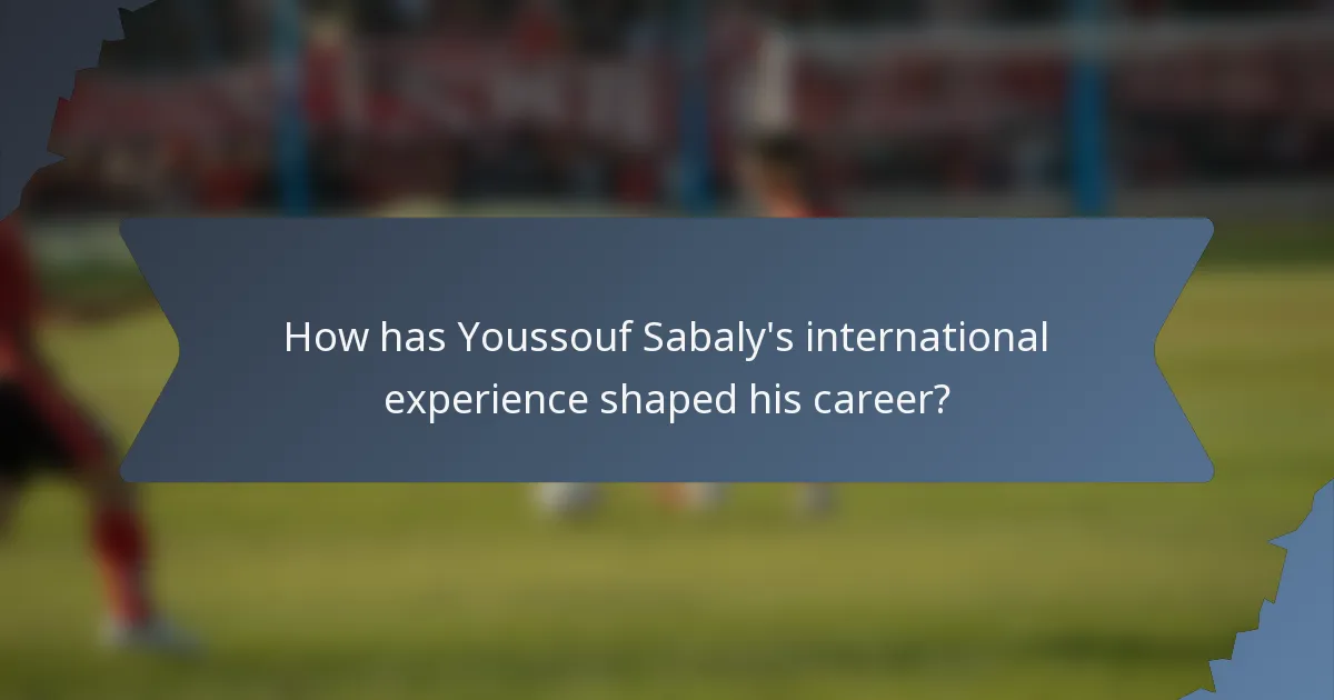 How has Youssouf Sabaly's international experience shaped his career?