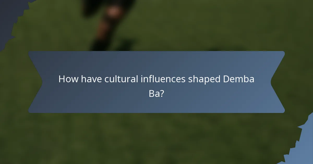 How have cultural influences shaped Demba Ba?