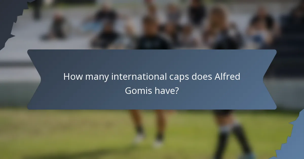 How many international caps does Alfred Gomis have?