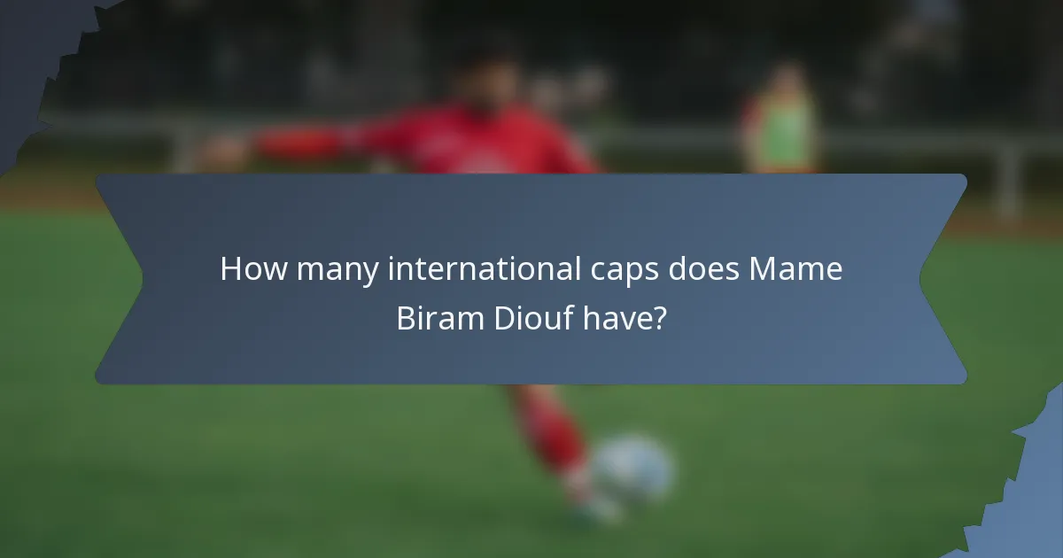 How many international caps does Mame Biram Diouf have?