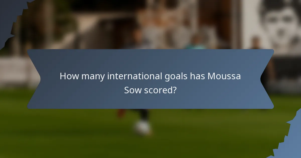 How many international goals has Moussa Sow scored?