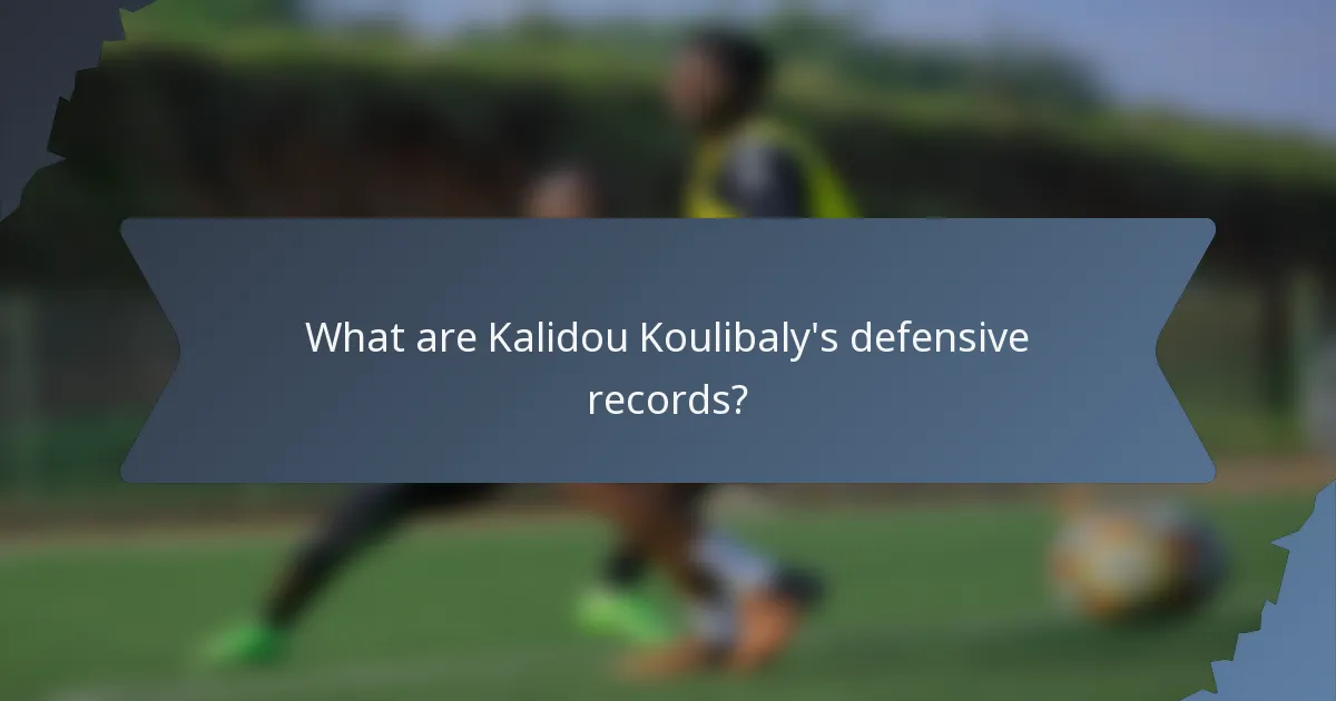 What are Kalidou Koulibaly's defensive records?