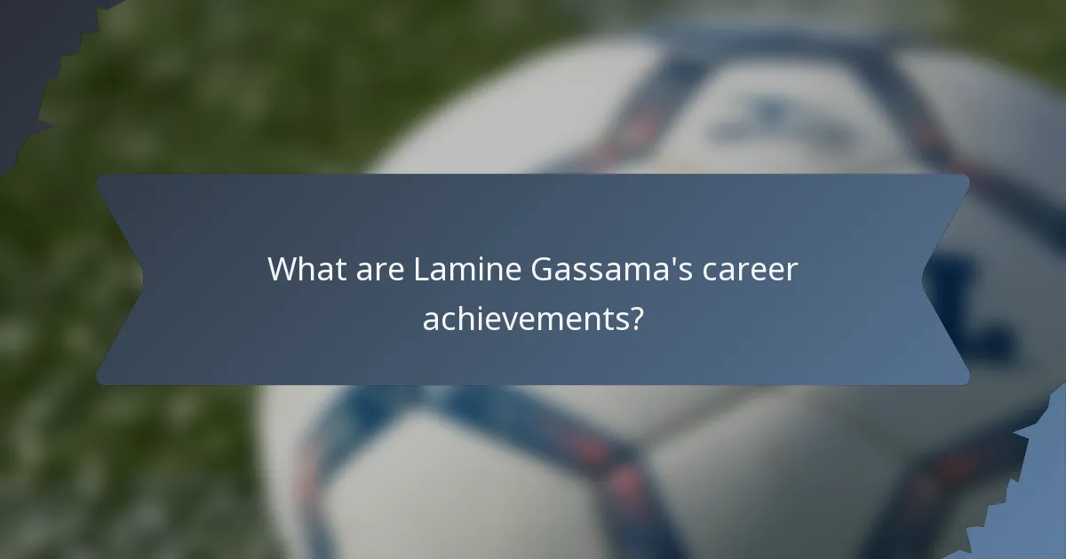 What are Lamine Gassama's career achievements?