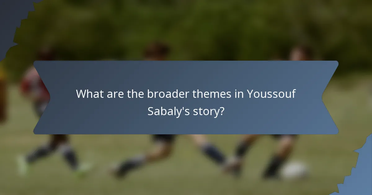 What are the broader themes in Youssouf Sabaly's story?