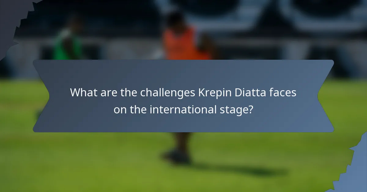 What are the challenges Krepin Diatta faces on the international stage?