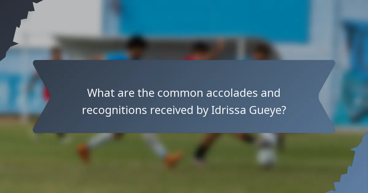 What are the common accolades and recognitions received by Idrissa Gueye?
