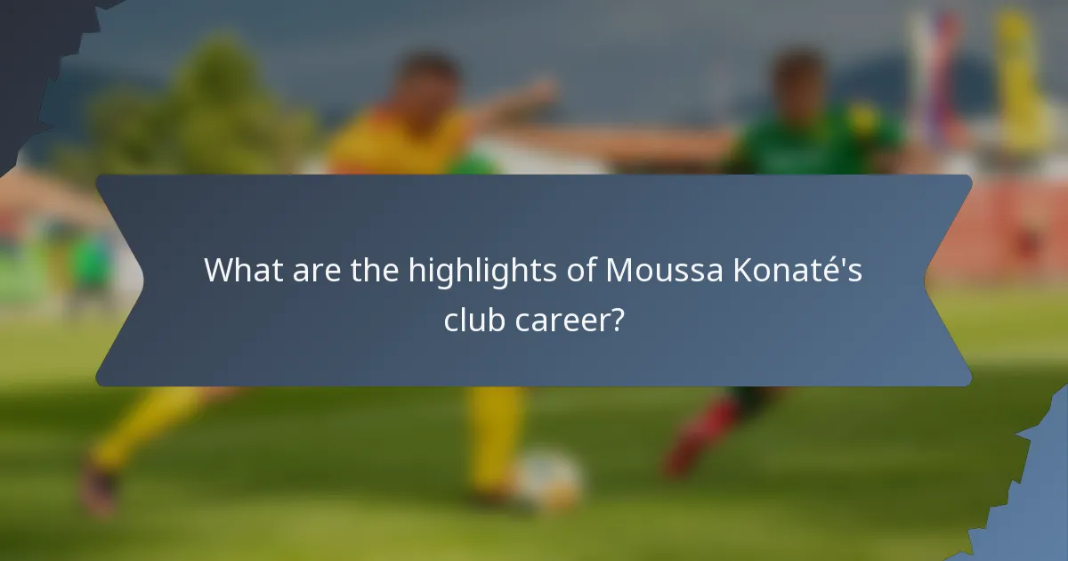 What are the highlights of Moussa Konaté's club career?