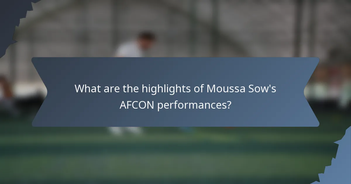 What are the highlights of Moussa Sow's AFCON performances?