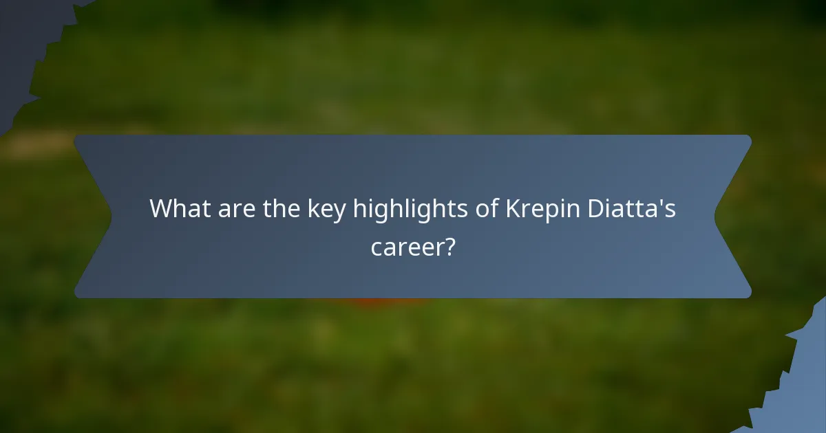 What are the key highlights of Krepin Diatta's career?