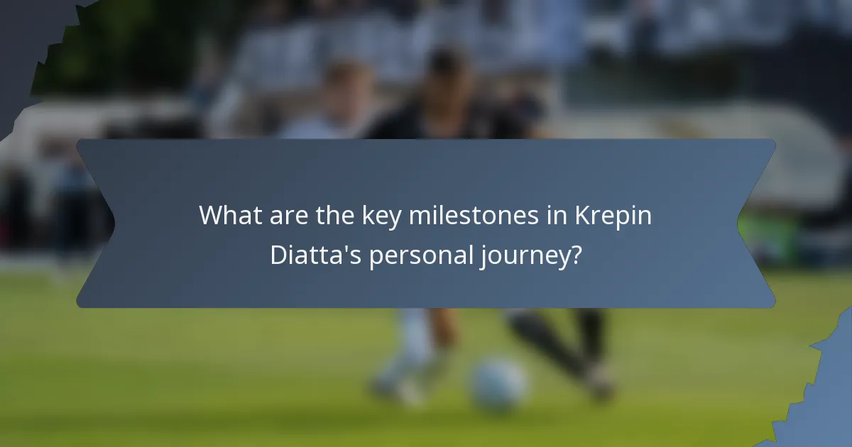 What are the key milestones in Krepin Diatta's personal journey?