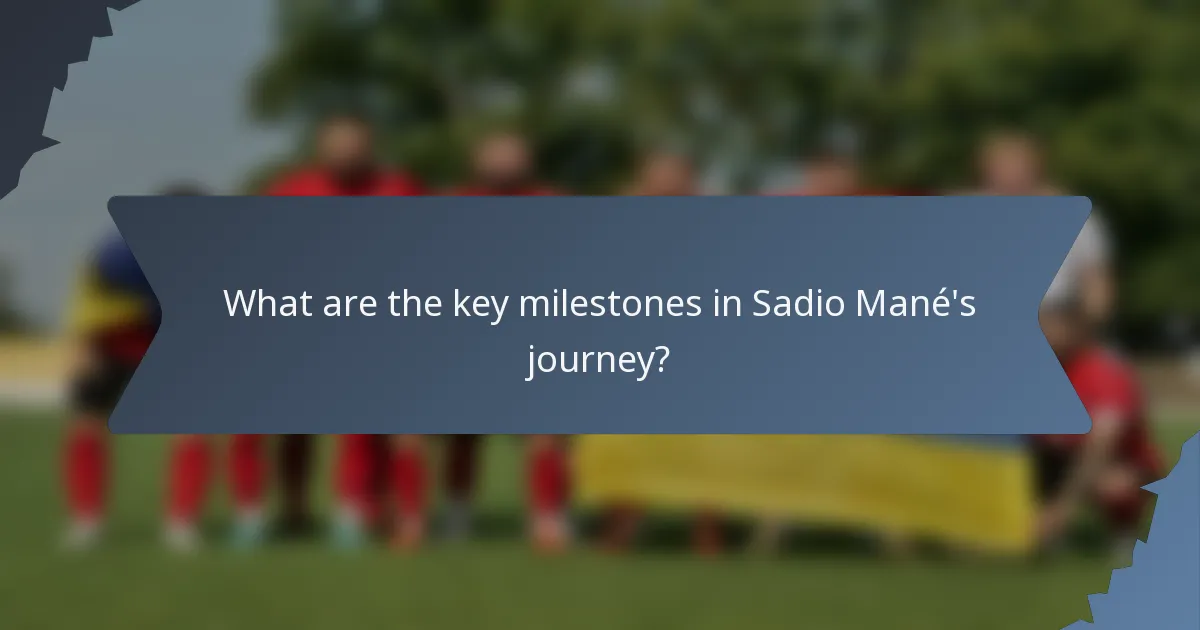 What are the key milestones in Sadio Mané's journey?