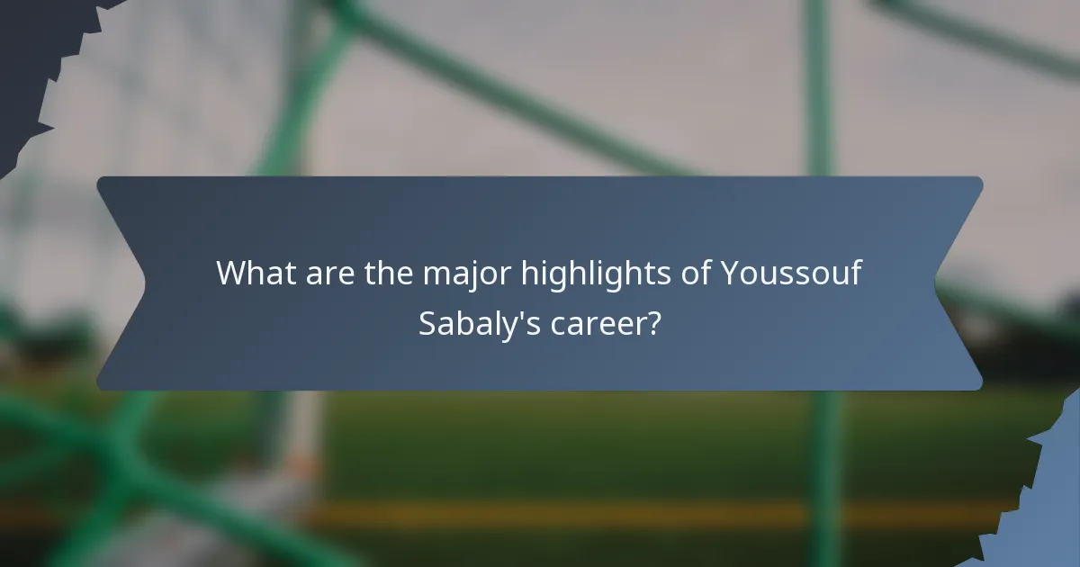 What are the major highlights of Youssouf Sabaly's career?