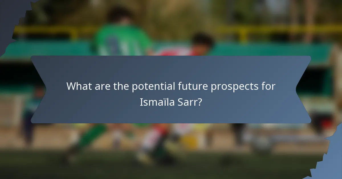 What are the potential future prospects for Ismaïla Sarr?