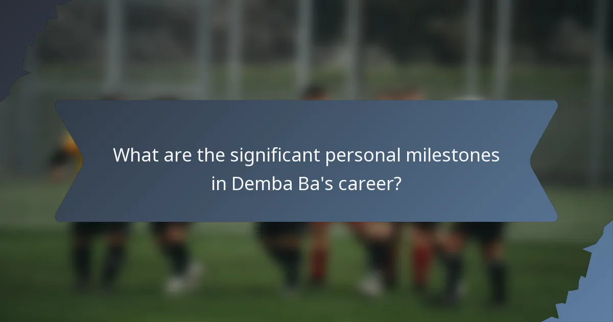 What are the significant personal milestones in Demba Ba's career?