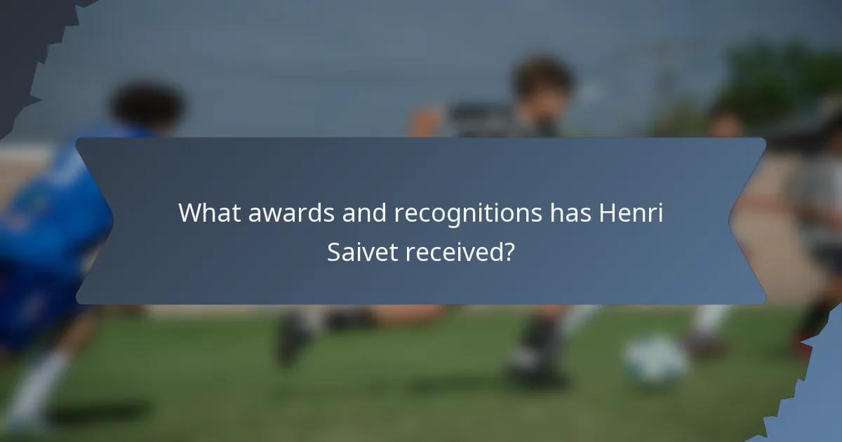 What awards and recognitions has Henri Saivet received?