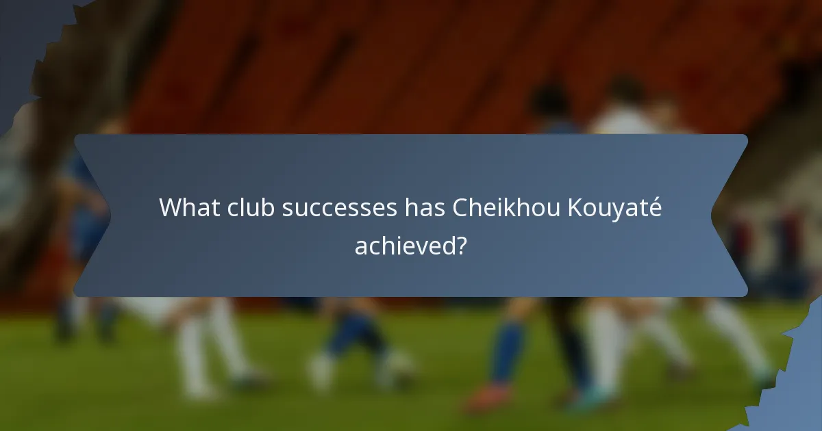 What club successes has Cheikhou Kouyaté achieved?