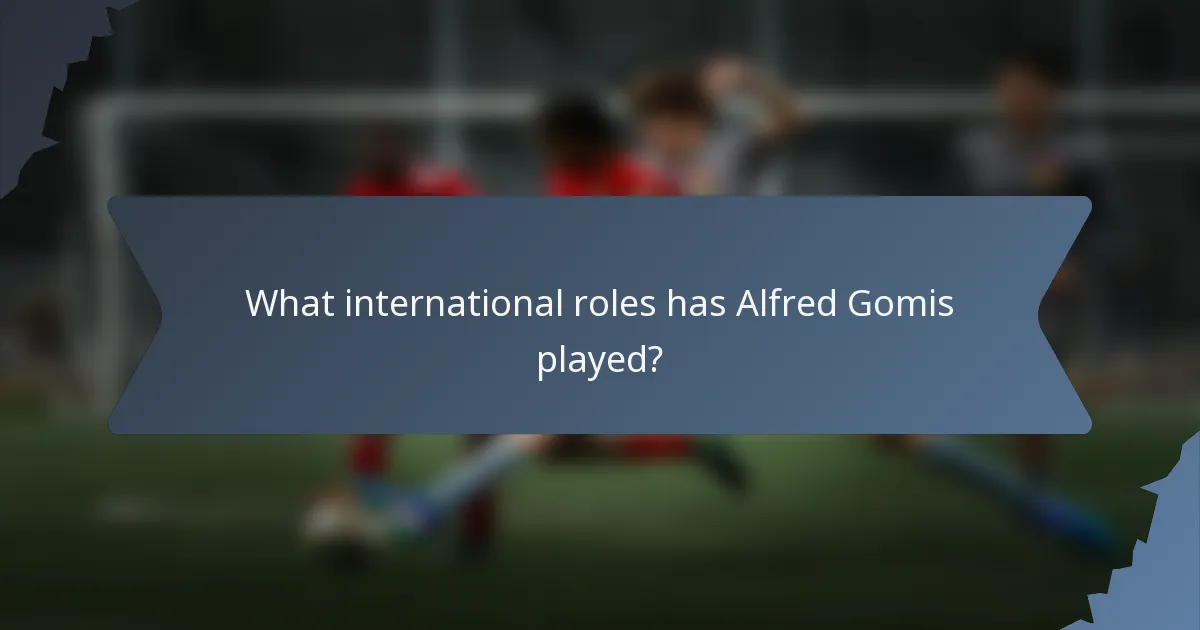 What international roles has Alfred Gomis played?