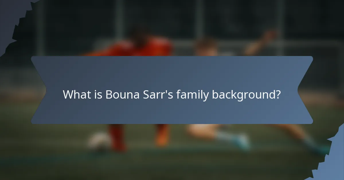 What is Bouna Sarr's family background?