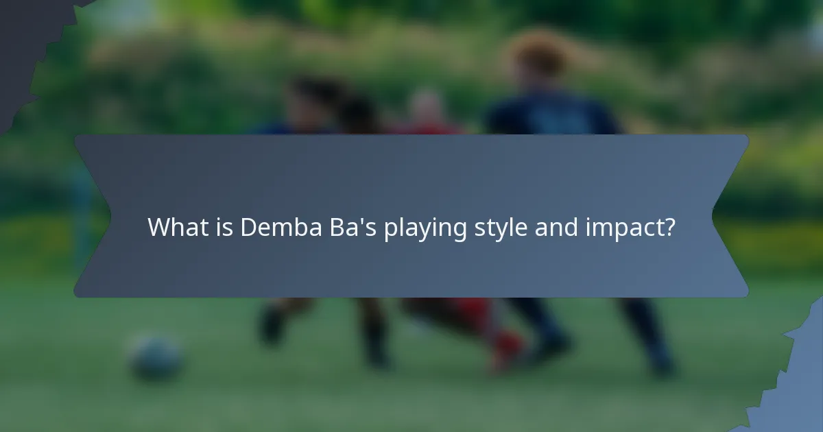 What is Demba Ba's playing style and impact?