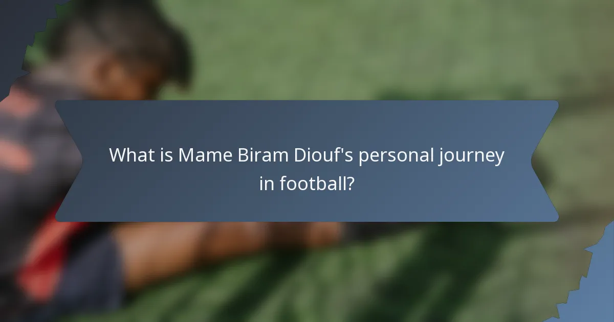 What is Mame Biram Diouf's personal journey in football?
