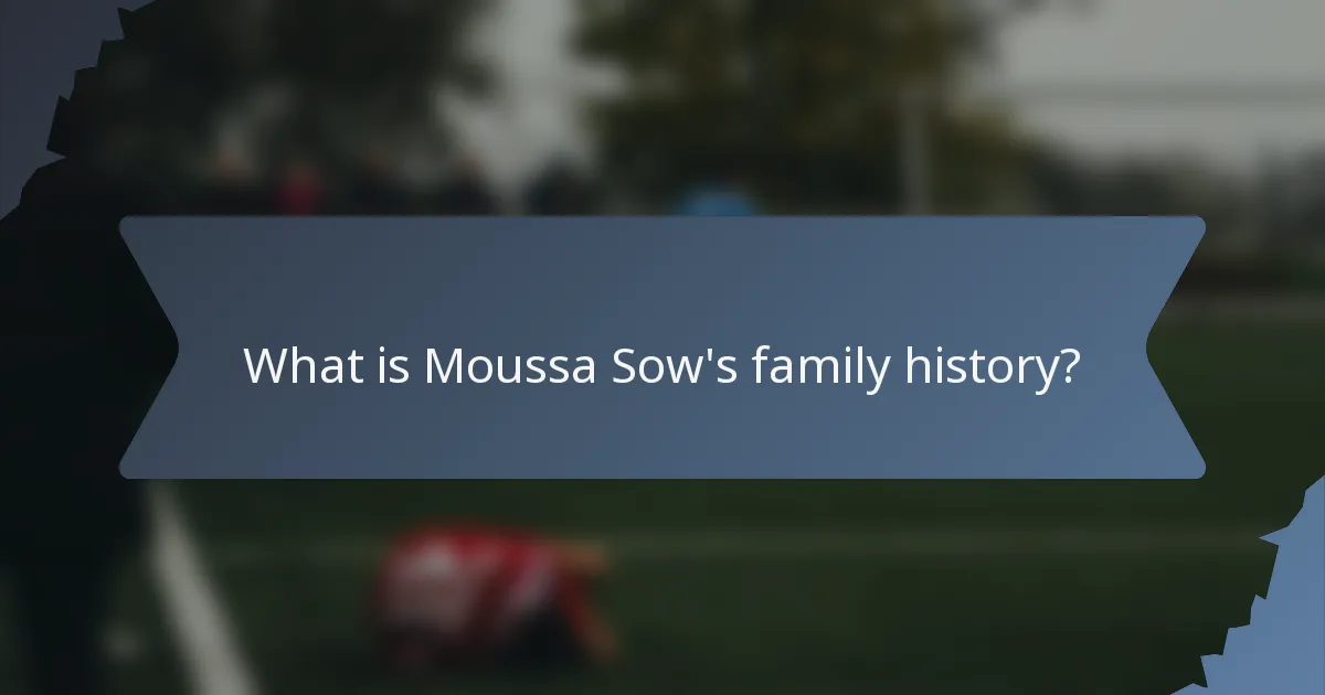 What is Moussa Sow's family history?