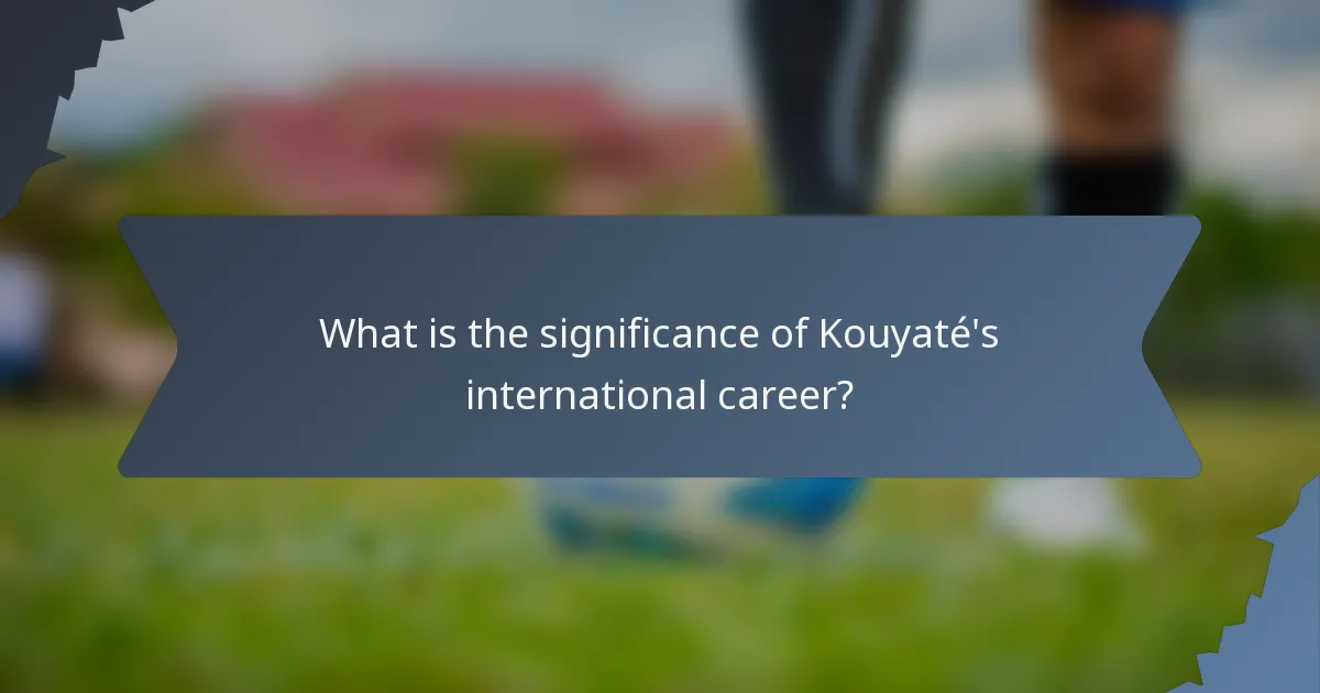 What is the significance of Kouyaté's international career?