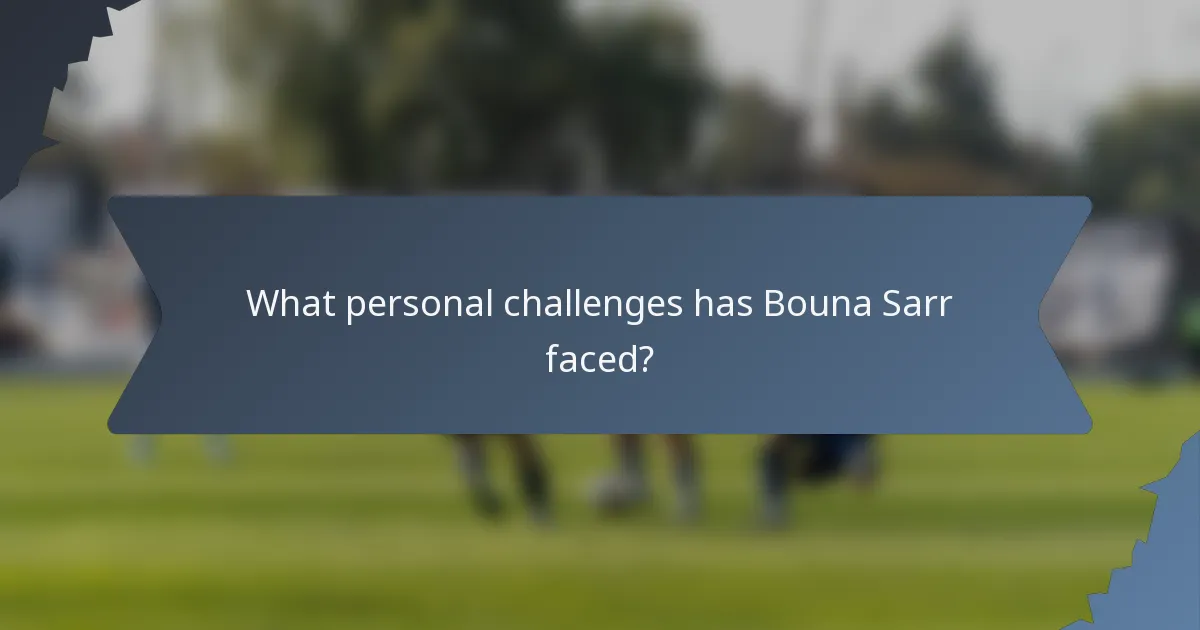 What personal challenges has Bouna Sarr faced?