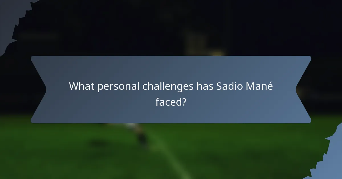 What personal challenges has Sadio Mané faced?