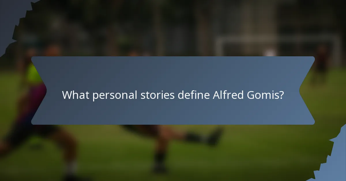 What personal stories define Alfred Gomis?