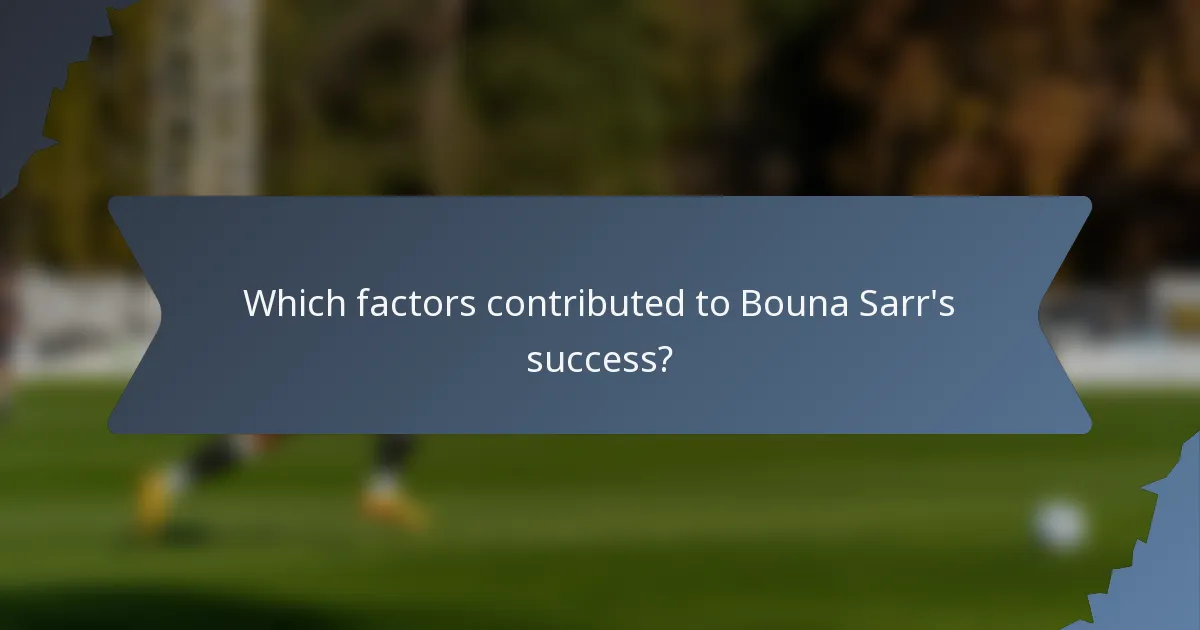 Which factors contributed to Bouna Sarr's success?