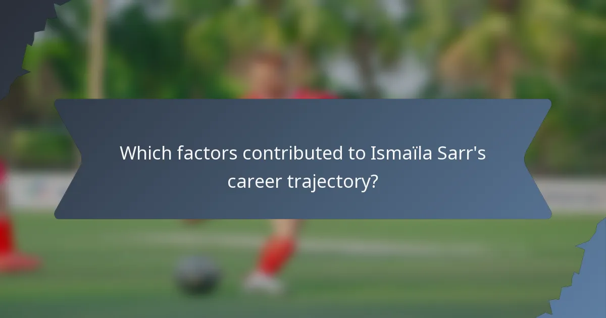 Which factors contributed to Ismaïla Sarr's career trajectory?
