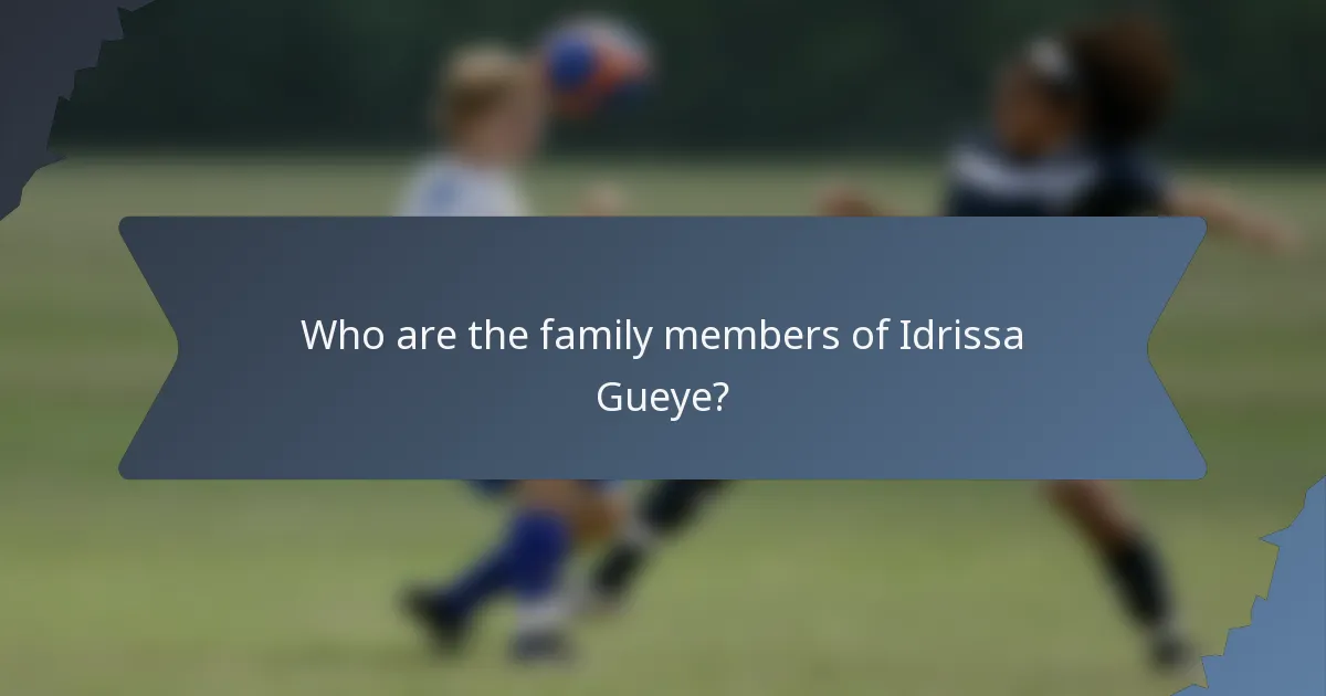 Who are the family members of Idrissa Gueye?